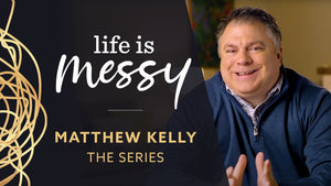 Life Is Messy - Matthew Kelly